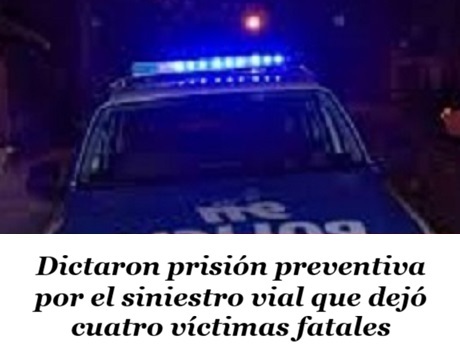 prisión preventivsgsdgsdgsga por el siniestro vial en el que murieron cuatro jóvenes.jpg